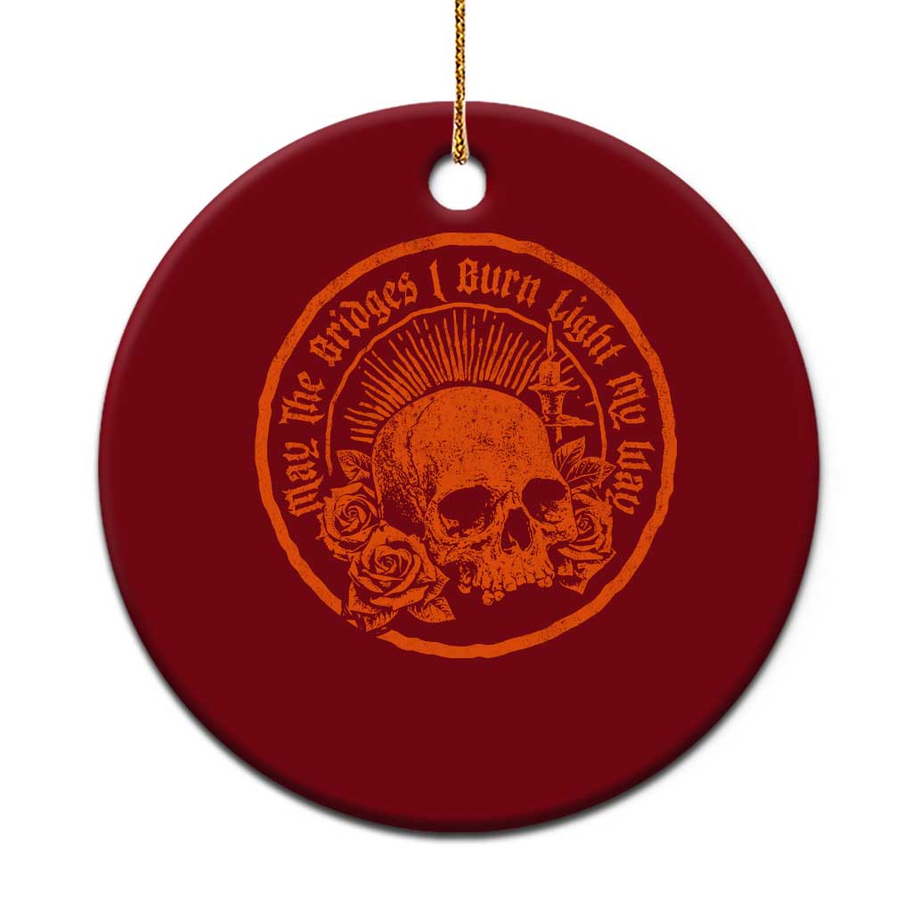 May The Bridges I Burn Light My Way Ceramic Ornament Gothic Skull