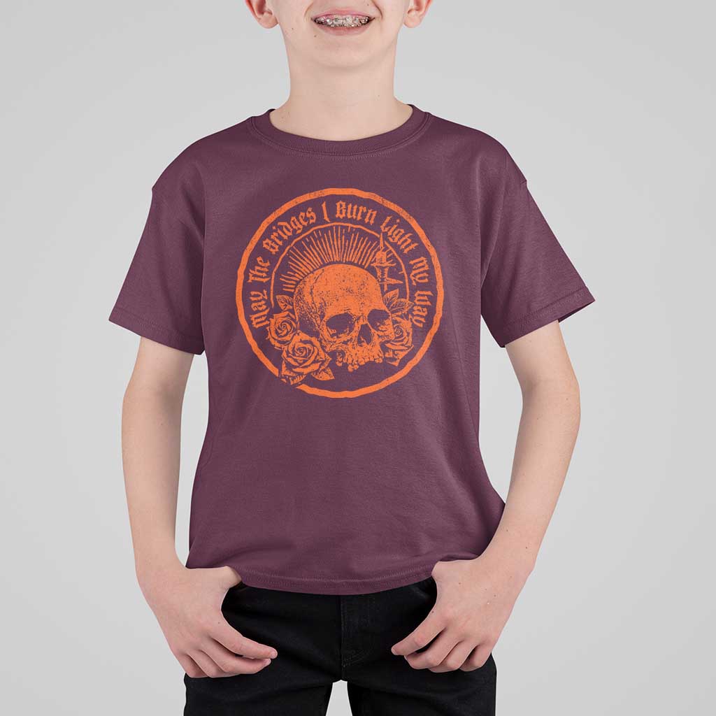 May The Bridges I Burn Light My Way T Shirt For Kid Gothic Skull