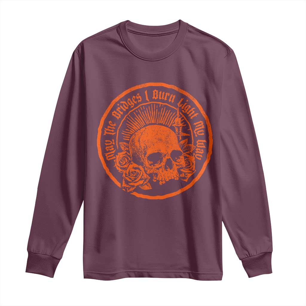 May The Bridges I Burn Light My Way Long Sleeve Shirt Gothic Skull