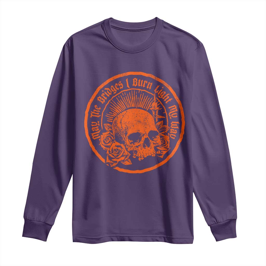 May The Bridges I Burn Light My Way Long Sleeve Shirt Gothic Skull