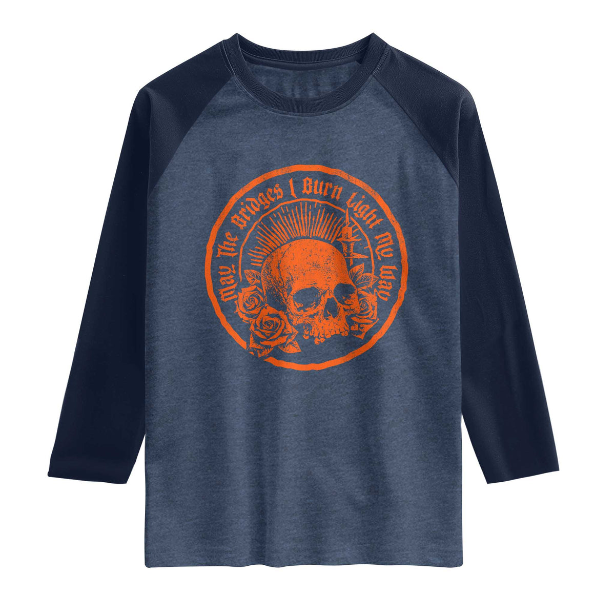 May The Bridges I Burn Light My Way Raglan Shirt Gothic Skull