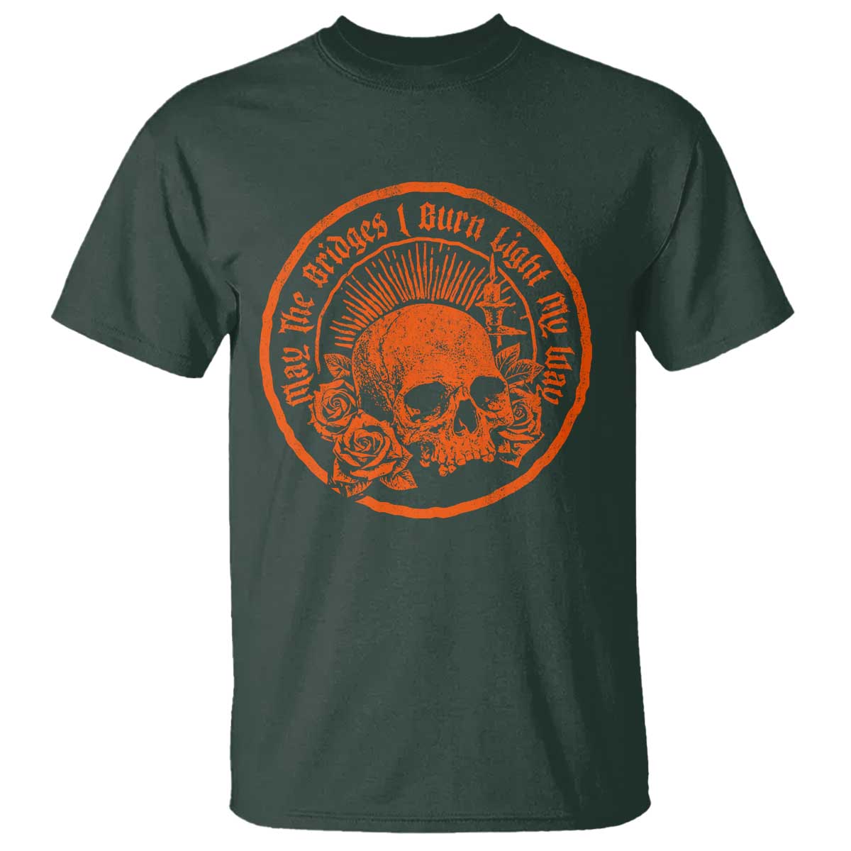 May The Bridges I Burn Light My Way T Shirt Gothic Skull