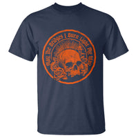 May The Bridges I Burn Light My Way T Shirt Gothic Skull
