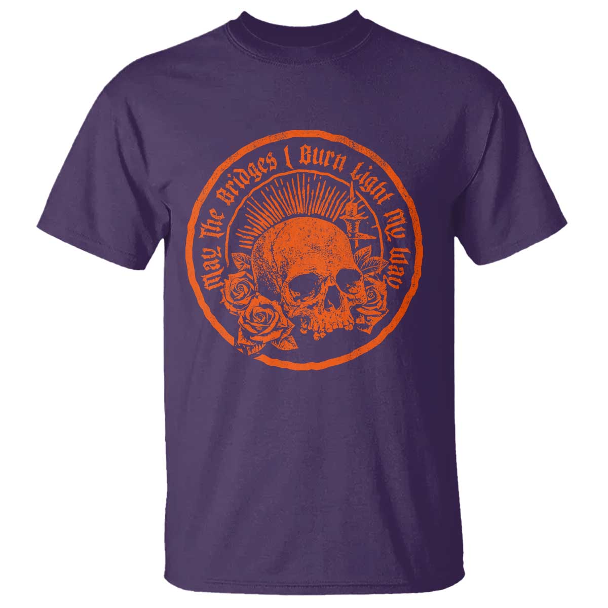 May The Bridges I Burn Light My Way T Shirt Gothic Skull
