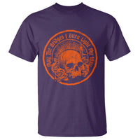 May The Bridges I Burn Light My Way T Shirt Gothic Skull
