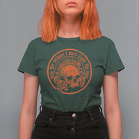 May The Bridges I Burn Light My Way T Shirt For Women Gothic Skull