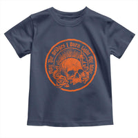 May The Bridges I Burn Light My Way Toddler T Shirt Gothic Skull