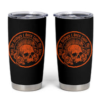 May The Bridges I Burn Light My Way Tumbler Cup Gothic Skull