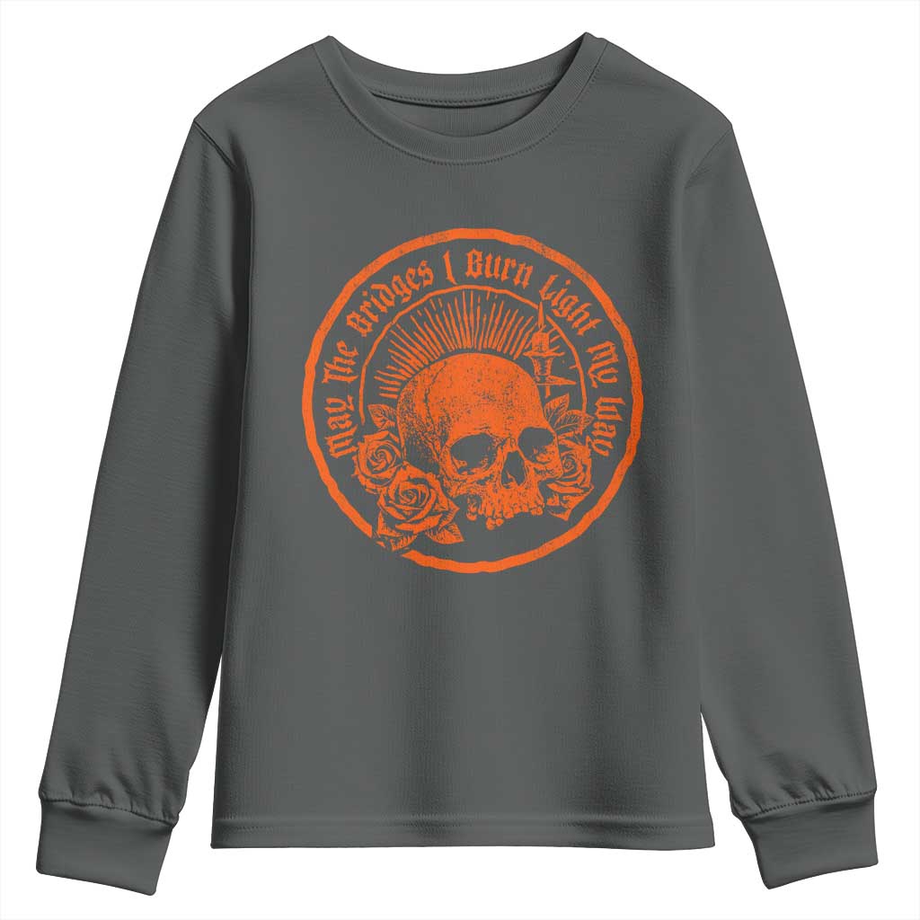 May The Bridges I Burn Light My Way Youth Sweatshirt Gothic Skull