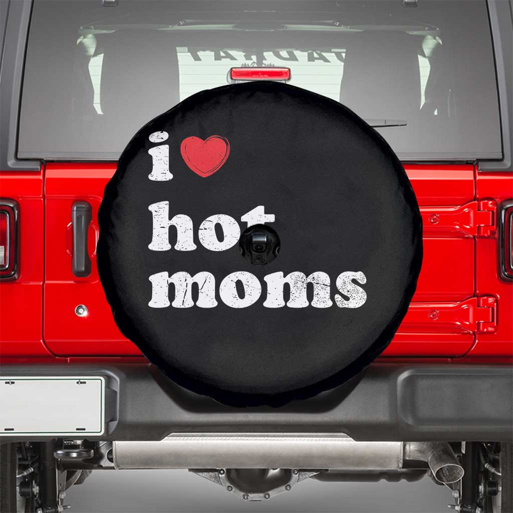 I Love Hot Moms Spare Tire Cover Funny Mothers Day