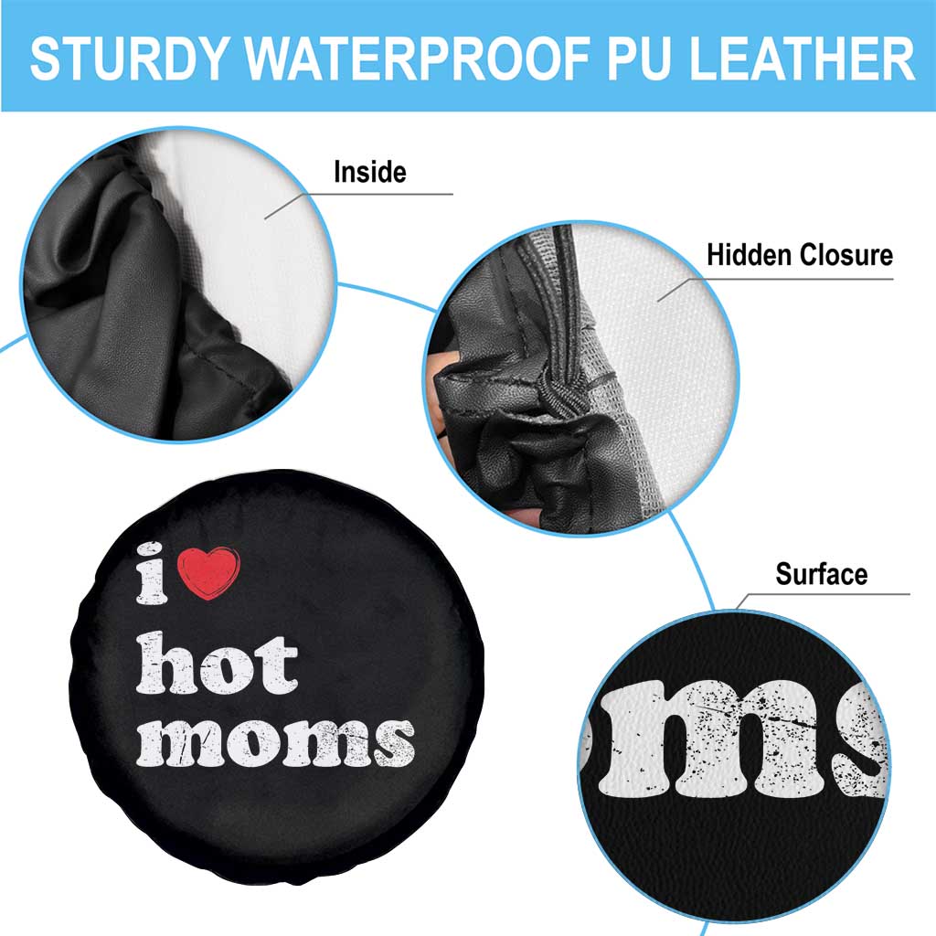 I Love Hot Moms Spare Tire Cover Funny Mothers Day