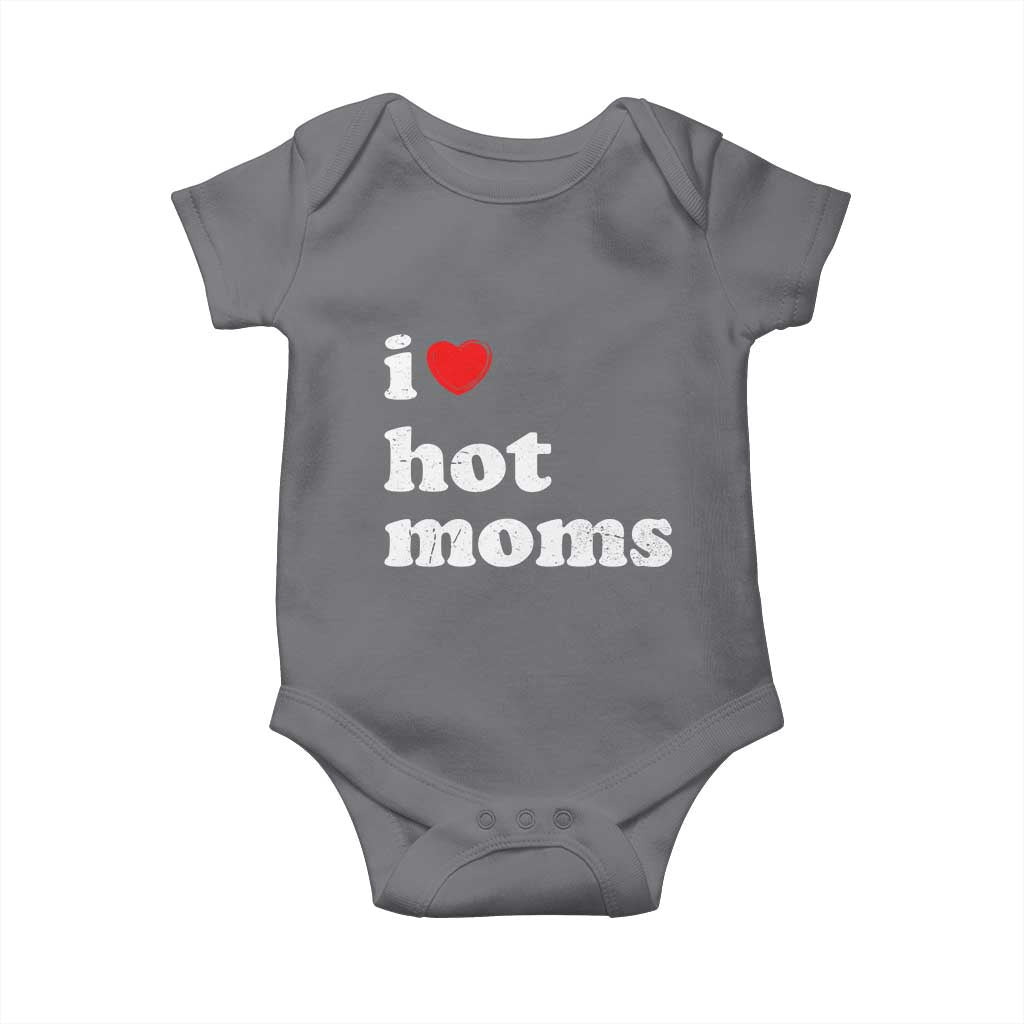 I Love Hot Moms Baby Onesie Funny Mothers Day