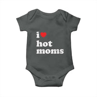 I Love Hot Moms Baby Onesie Funny Mothers Day