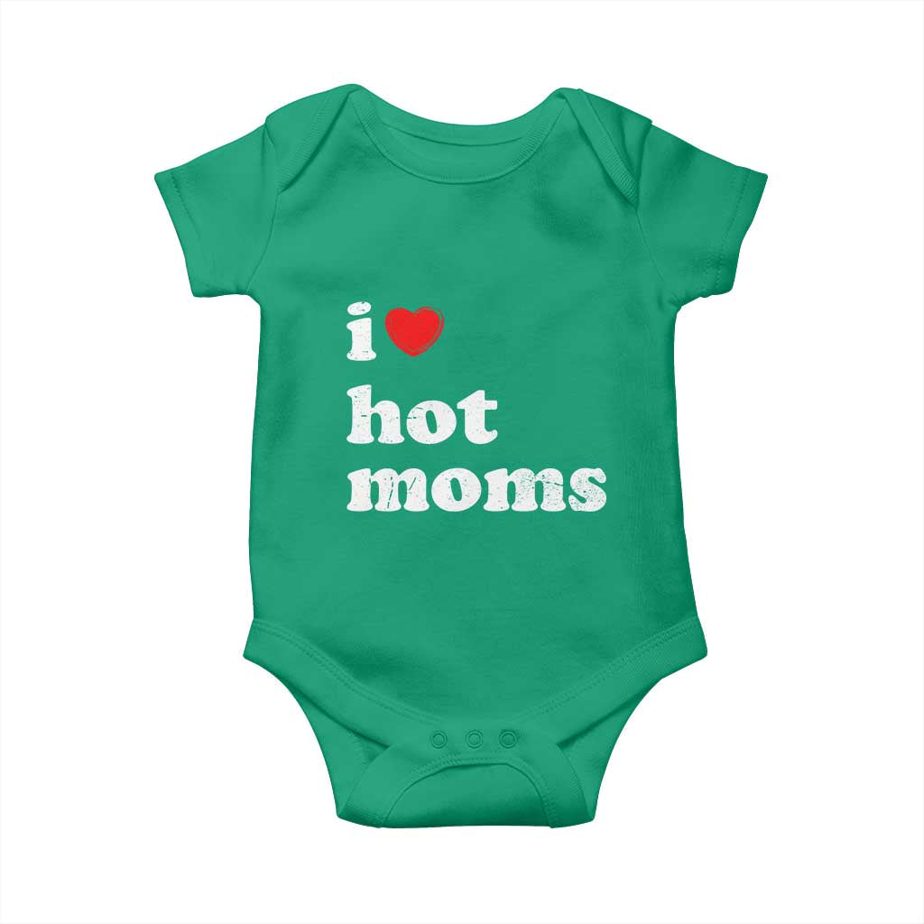 I Love Hot Moms Baby Onesie Funny Mothers Day