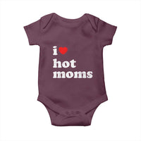 I Love Hot Moms Baby Onesie Funny Mothers Day