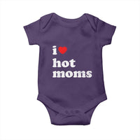 I Love Hot Moms Baby Onesie Funny Mothers Day