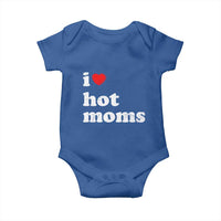 I Love Hot Moms Baby Onesie Funny Mothers Day