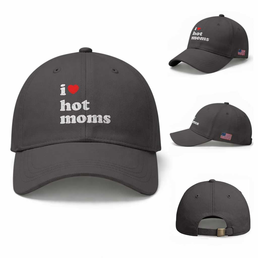 I Love Hot Moms Baseball Cap Funny Mothers Day
