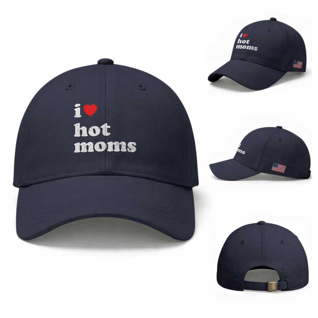 I Love Hot Moms Baseball Cap Funny Mothers Day