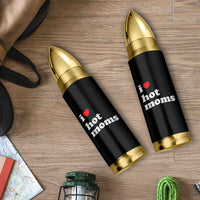 I Love Hot Moms Bullet Tumbler Funny Mothers Day