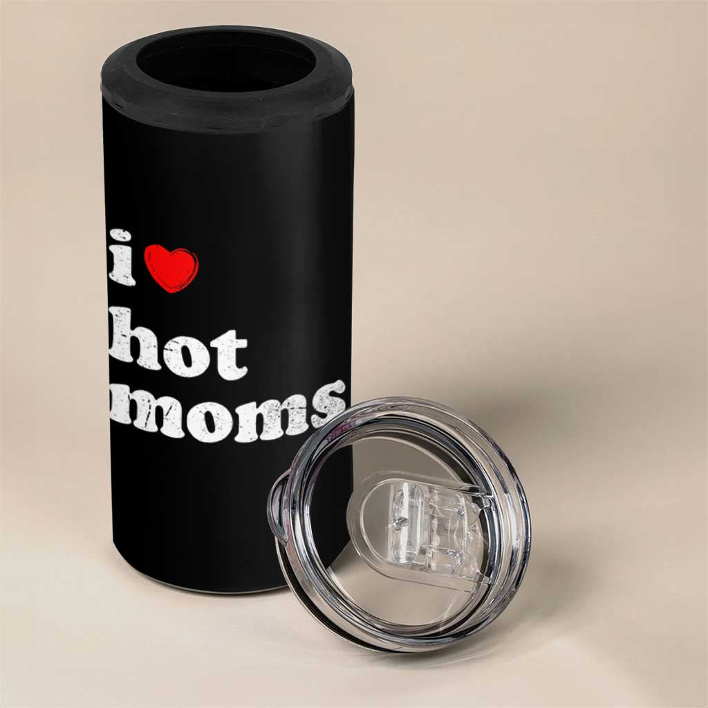 I Love Hot Moms 4 in 1 Can Cooler Tumbler Funny Mothers Day