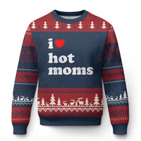 I Love Hot Moms Ugly Christmas Sweater Funny Mothers Day
