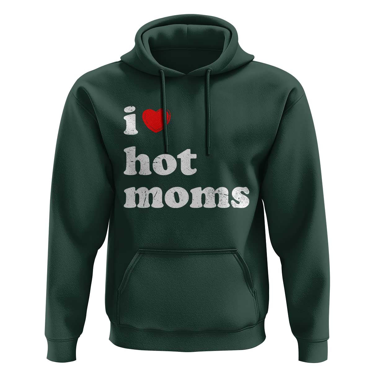 I Love Hot Moms Hoodie Funny Mothers Day