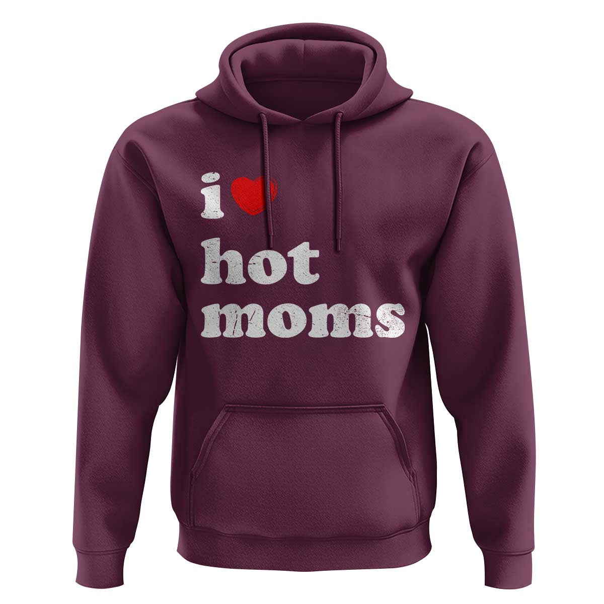 I Love Hot Moms Hoodie Funny Mothers Day