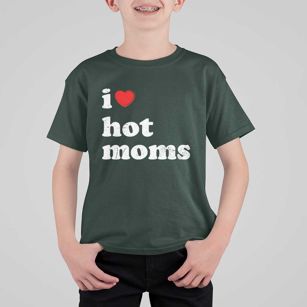 I Love Hot Moms T Shirt For Kid Funny Mothers Day