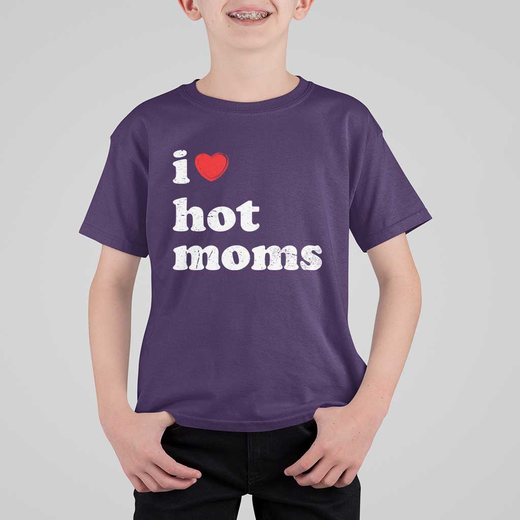 I Love Hot Moms T Shirt For Kid Funny Mothers Day