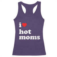 I Love Hot Moms Racerback Tank Top Funny Mothers Day