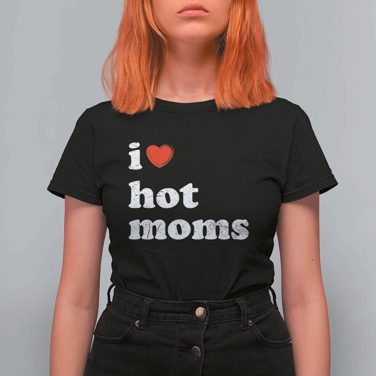 I Love Hot Moms T Shirt For Women Funny Mothers Day