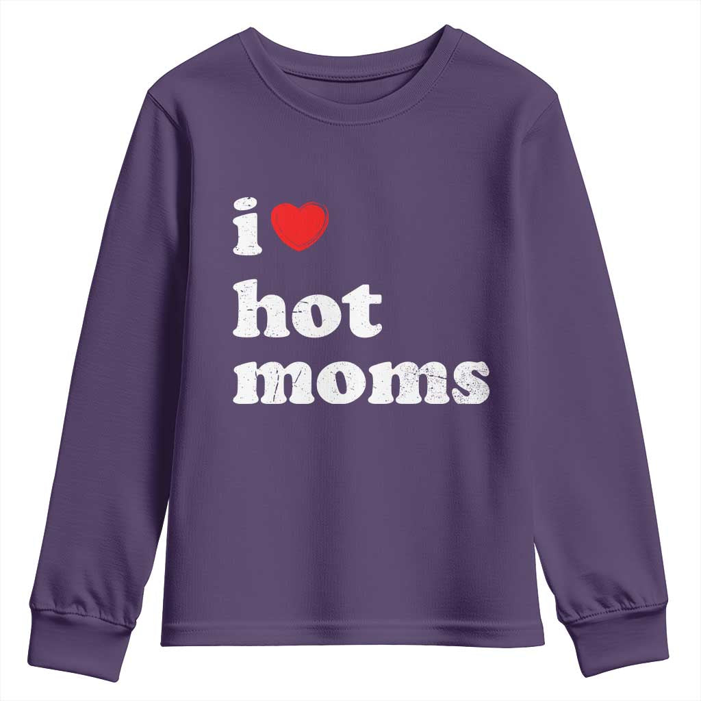 I Love Hot Moms Youth Sweatshirt Funny Mothers Day