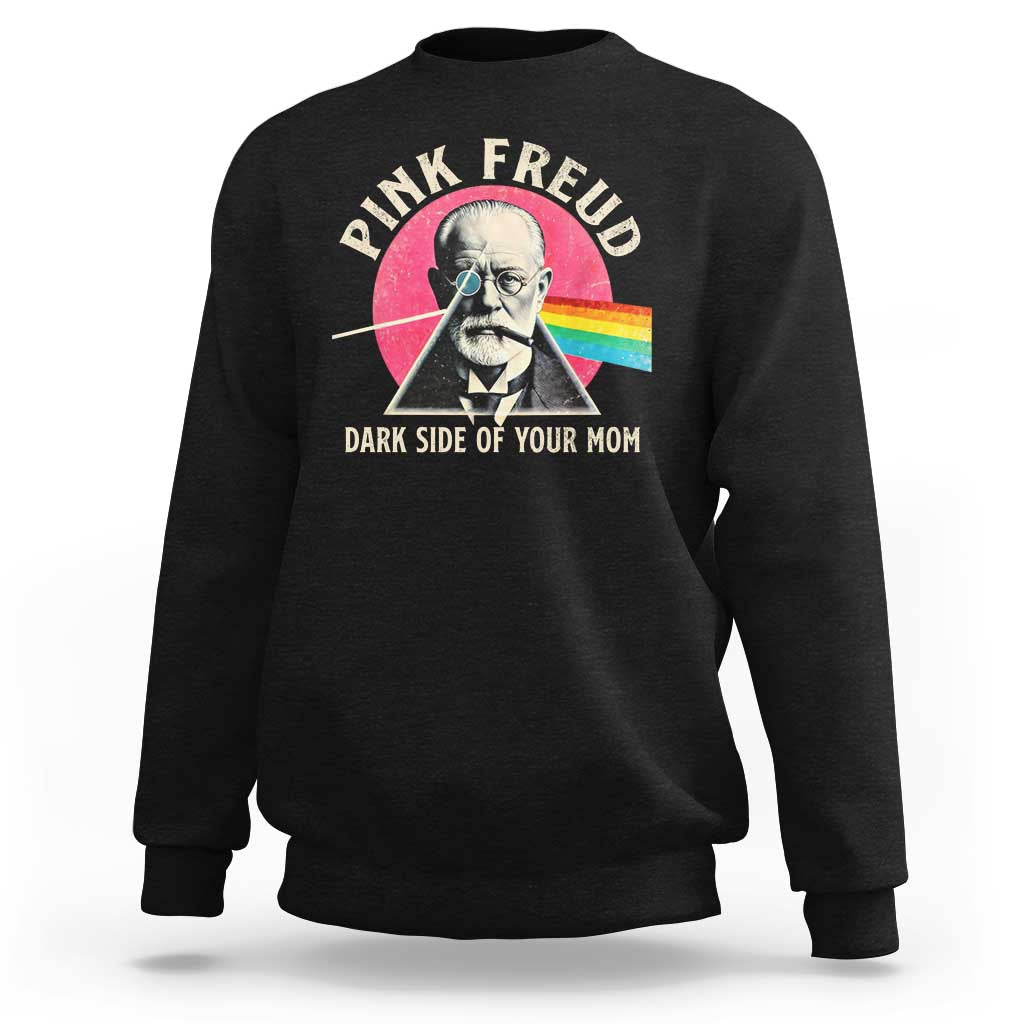 Pink Freud Dark Side Of Your Mom Sweatshirt Psychoanalysis Joke
