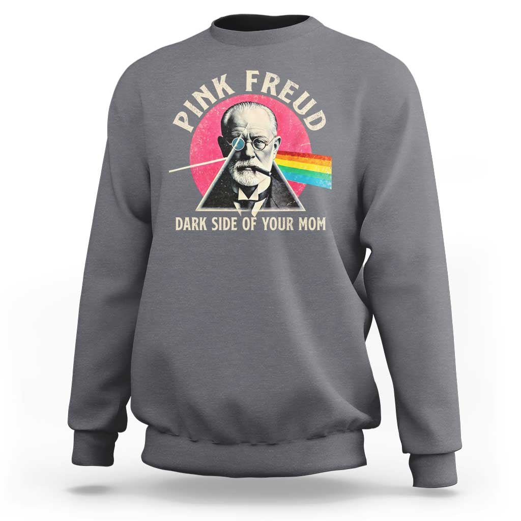 Pink Freud Dark Side Of Your Mom Sweatshirt Psychoanalysis Joke