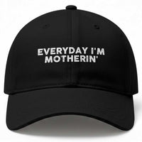 Everyday I Am Motherin Baseball Cap Funny Mom Cool Mothers Day