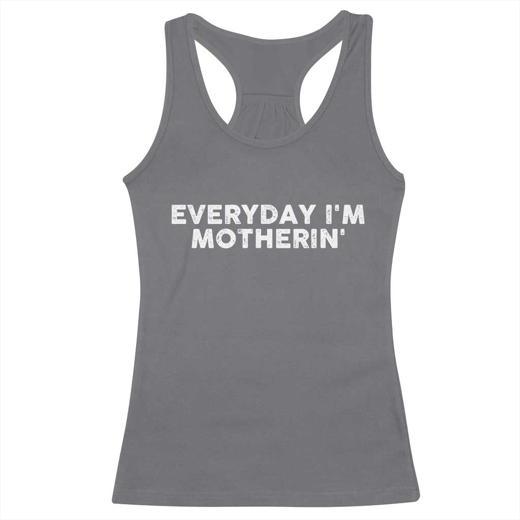 Everyday I Am Motherin Racerback Tank Top Funny Mom Cool Mothers Day