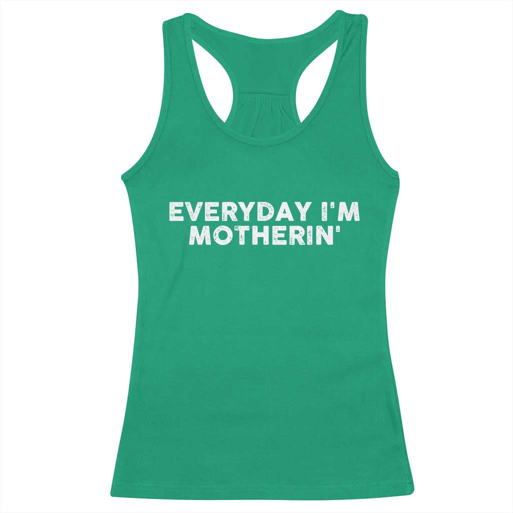 Everyday I Am Motherin Racerback Tank Top Funny Mom Cool Mothers Day