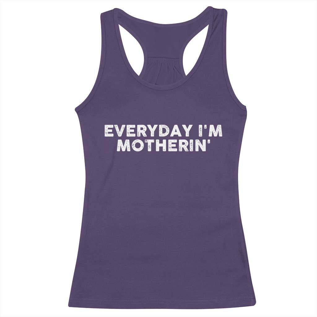 Everyday I Am Motherin Racerback Tank Top Funny Mom Cool Mothers Day