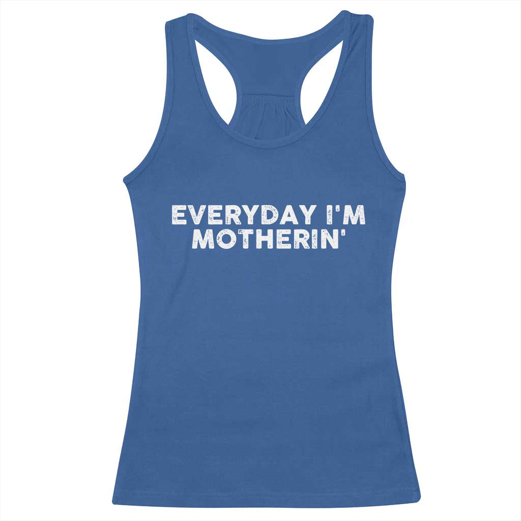 Everyday I Am Motherin Racerback Tank Top Funny Mom Cool Mothers Day
