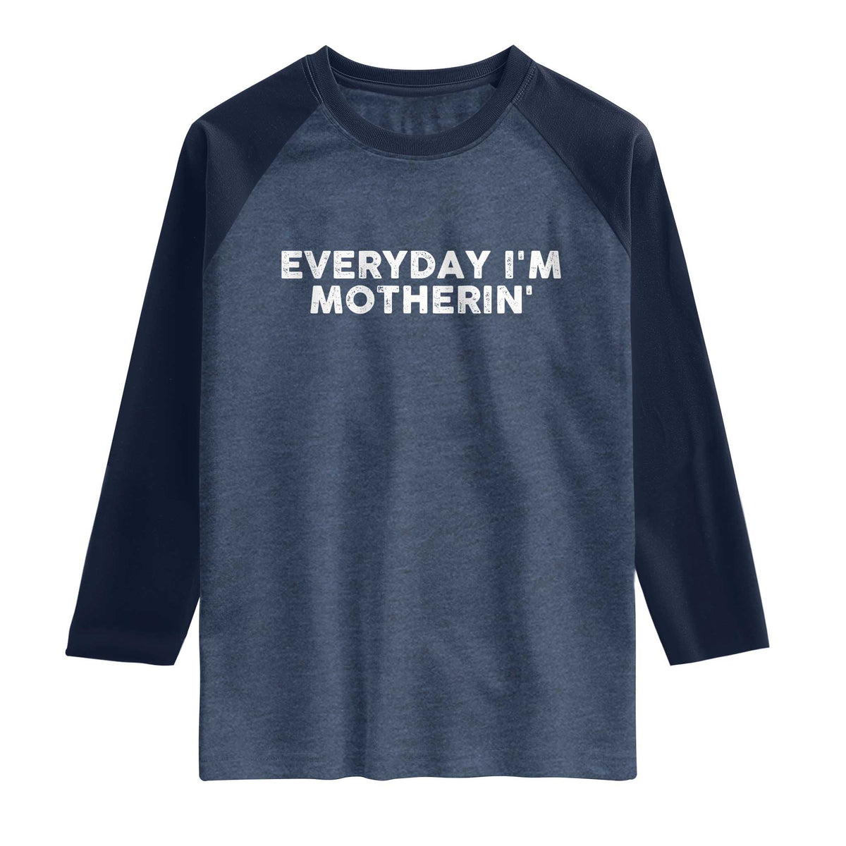 Everyday I Am Motherin Raglan Shirt Funny Mom Cool Mothers Day