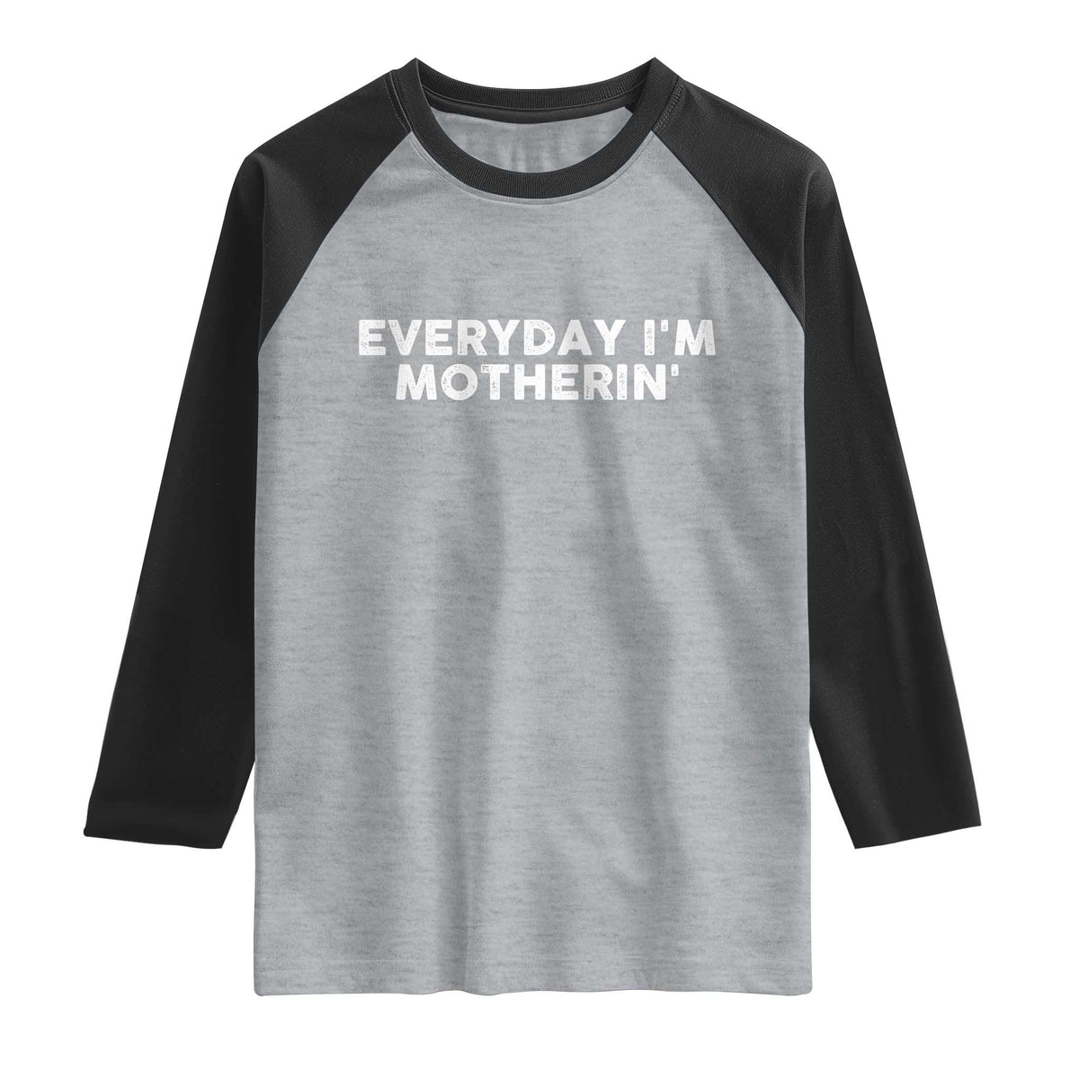 Everyday I Am Motherin Raglan Shirt Funny Mom Cool Mothers Day