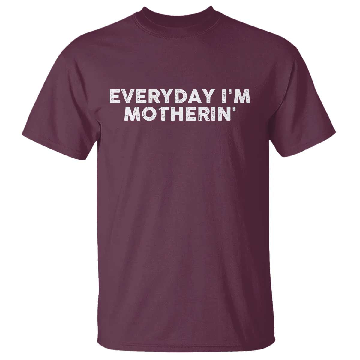 Everyday I Am Motherin T Shirt Funny Mom Cool Mothers Day