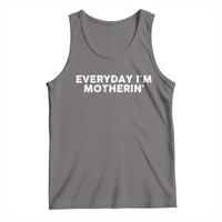 Everyday I Am Motherin Tank Top Funny Mom Cool Mothers Day