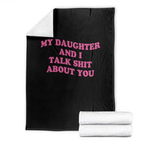 My Daughter And I Talk Shit About You Throw Blanket Funny Mom Daughter Pink Groovy