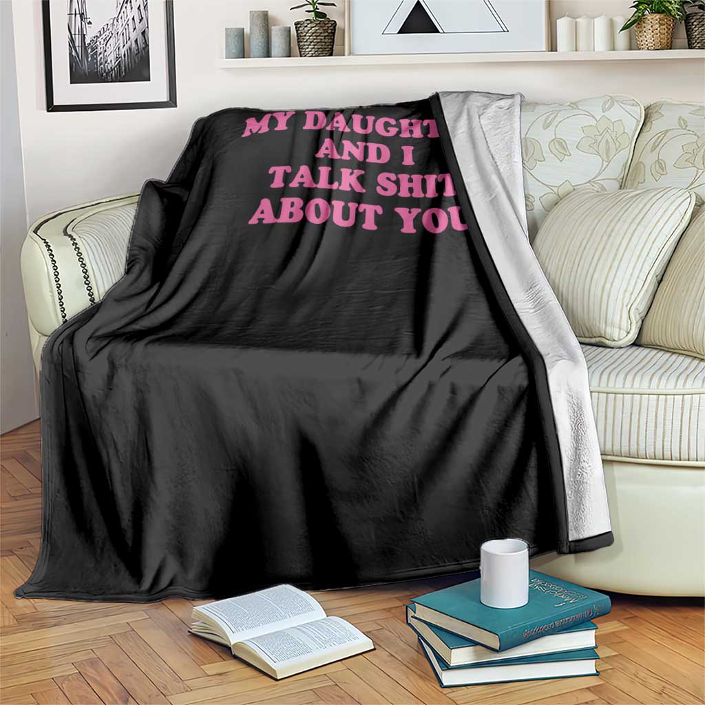 My Daughter And I Talk Shit About You Throw Blanket Funny Mom Daughter Pink Groovy