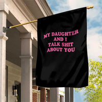 My Daughter And I Talk Shit About You Garden Flag Funny Mom Daughter Pink Groovy