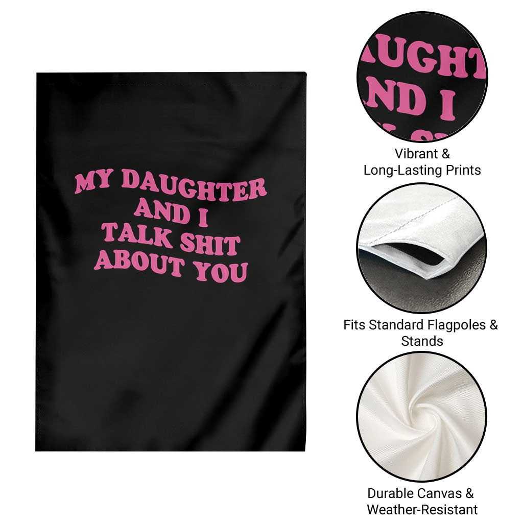 My Daughter And I Talk Shit About You Garden Flag Funny Mom Daughter Pink Groovy