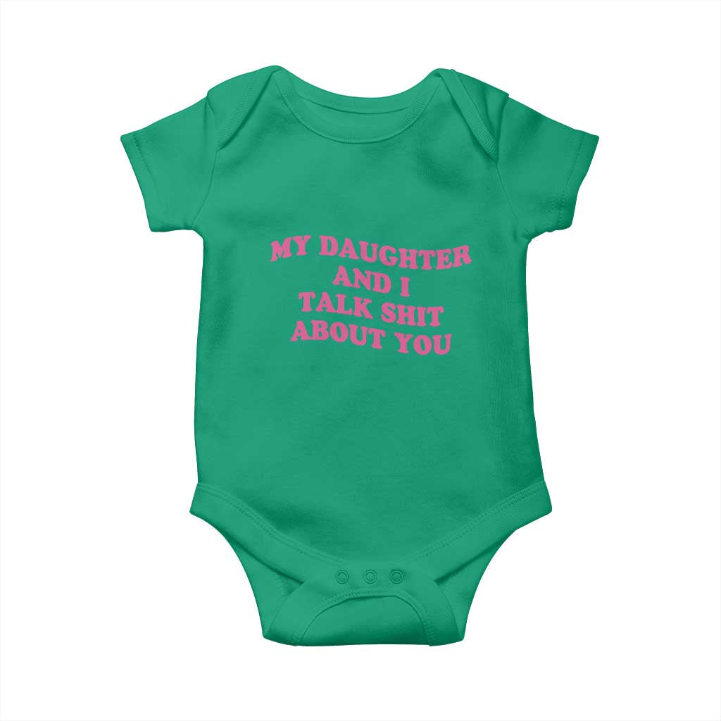My Daughter And I Talk Shit About You Baby Onesie Funny Mom Daughter Pink Groovy