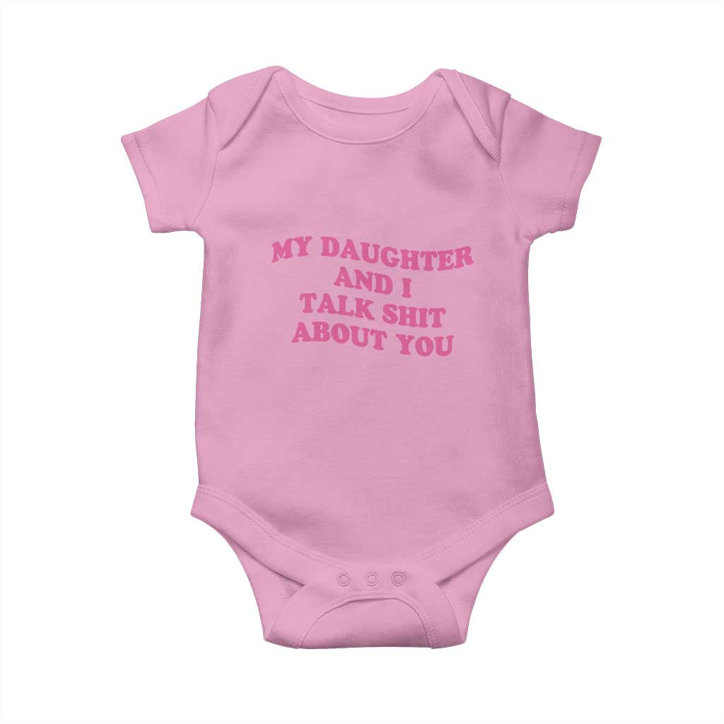 My Daughter And I Talk Shit About You Baby Onesie Funny Mom Daughter Pink Groovy